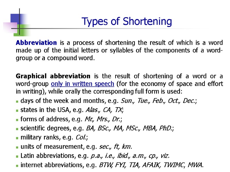 Types of Shortening Abbreviation is a process of shortening the result of which is